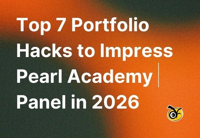 Top 7 Portfolio Hacks to Impress Pearl Academy Panel in 2026
